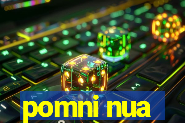 pomni nua